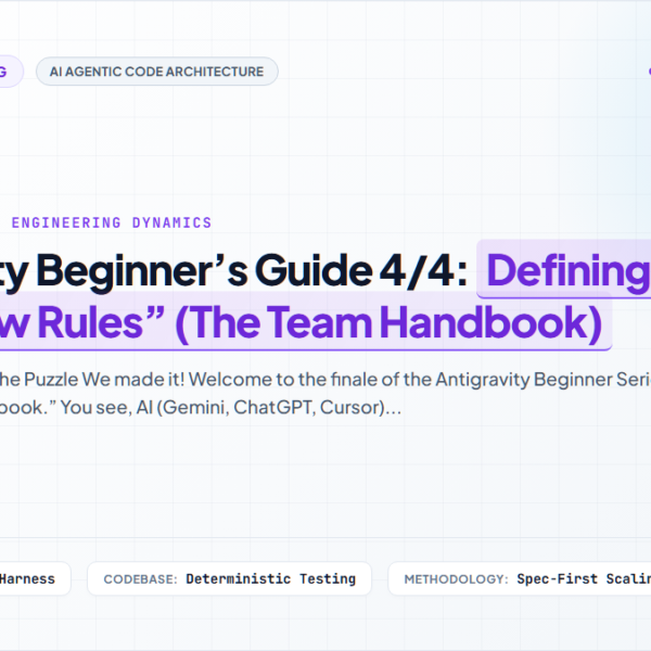 Antigravity Beginner’s Guide 4/4: Defining the “Workflow Rules” (The Team Handbook)