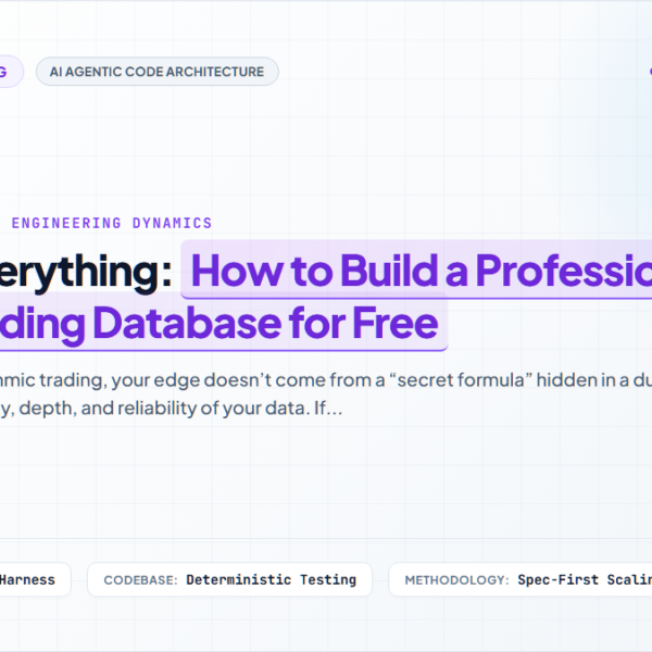 Data is Everything: How to Build a Professional-Grade Trading Database for Free