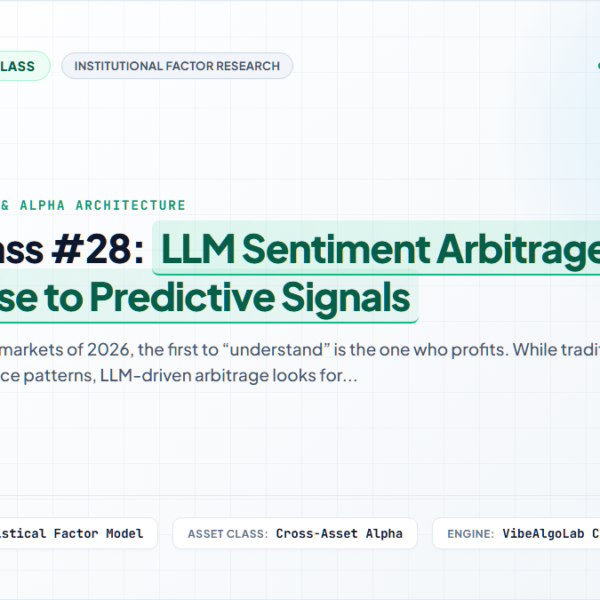 Masterclass #28: LLM Sentiment Arbitrage – From News Noise to Predictive Signals
