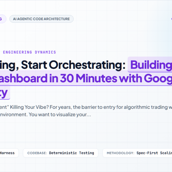 Stop Coding, Start Orchestrating: Building a Trading Dashboard in 30 Minutes with Google Antigravity
