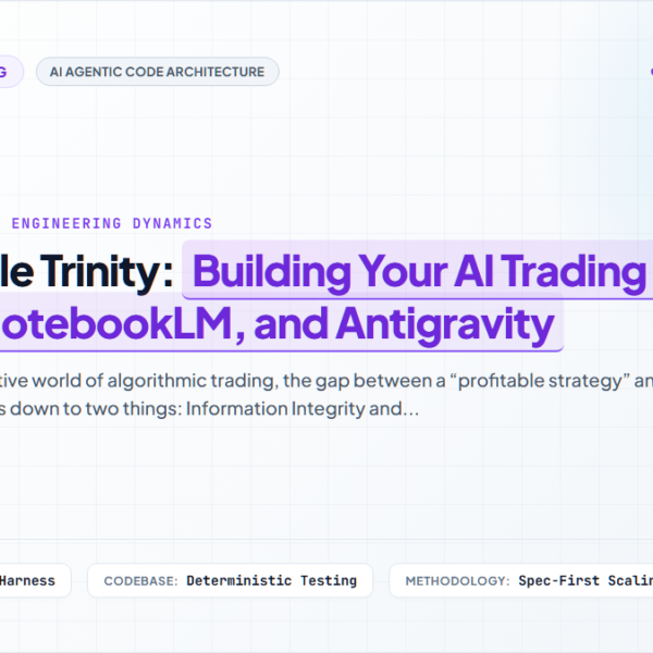 The Google Trinity: Building Your AI Trading HQ with Gemini, NotebookLM, and Antigravity
