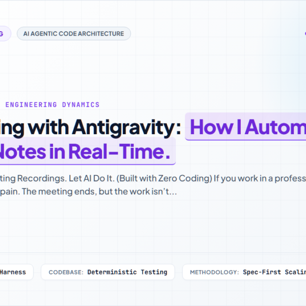 Vibe Coding with Antigravity: How I Automate Meeting Notes in Real-Time.