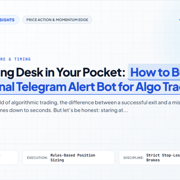 Your Trading Desk in Your Pocket: How to Build a Professional Telegram Alert Bot for Algo Trading